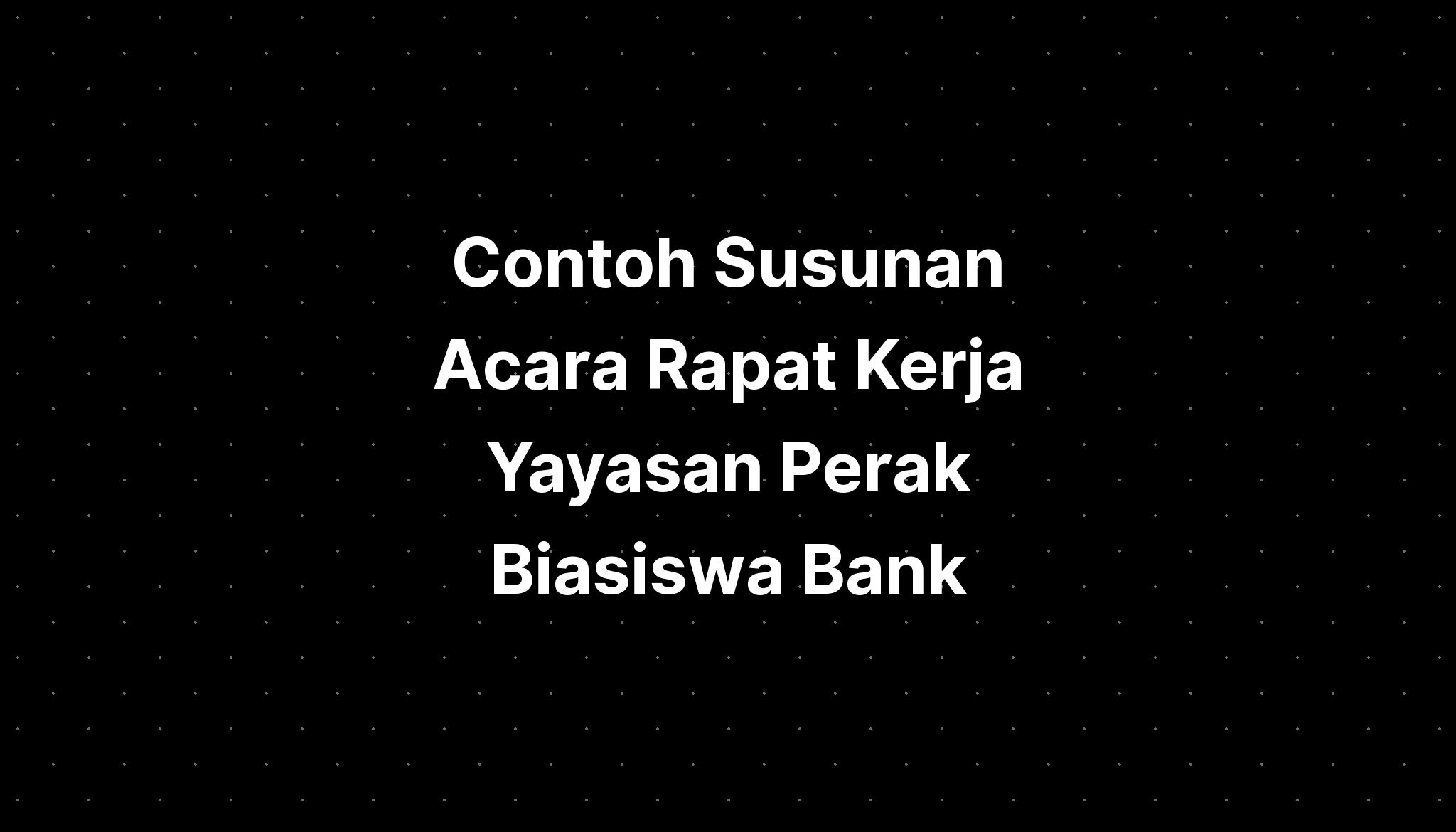 Contoh Susunan Acara Rapat Kerja Yayasan Perak Biasiswa Bank  IMAGESEE